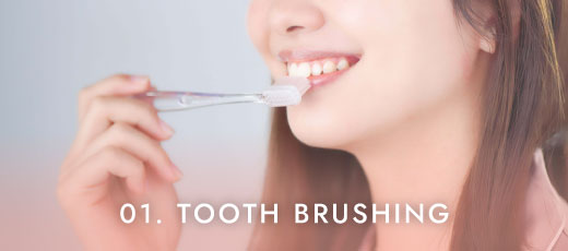 01. TOOTH BRUSHING